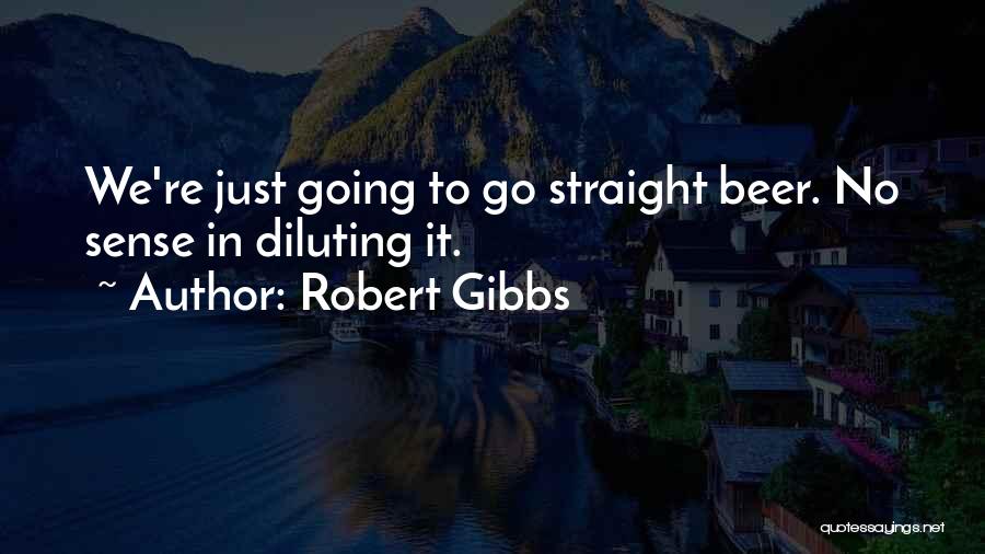 Robert Gibbs Quotes 1826142
