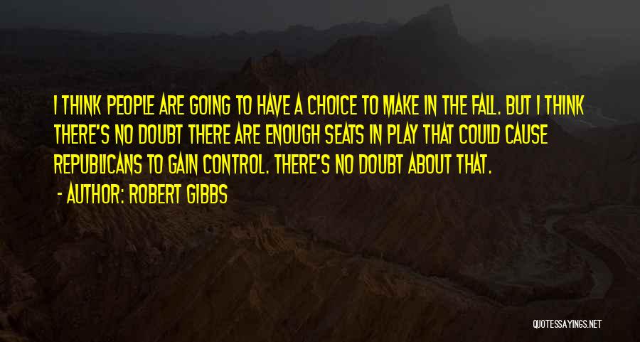 Robert Gibbs Quotes 1853555