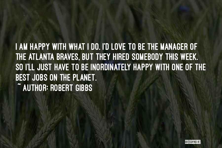 Robert Gibbs Quotes 1868174