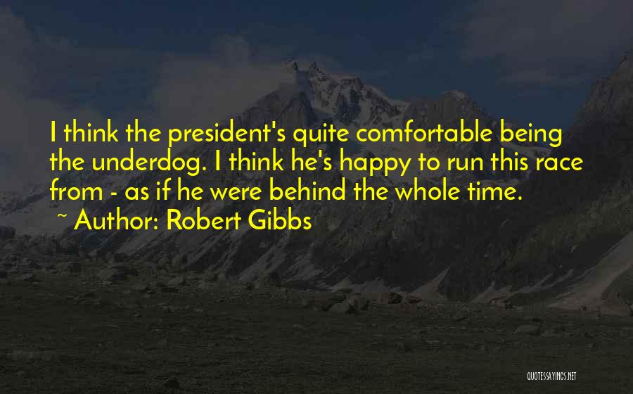 Robert Gibbs Quotes 2259683