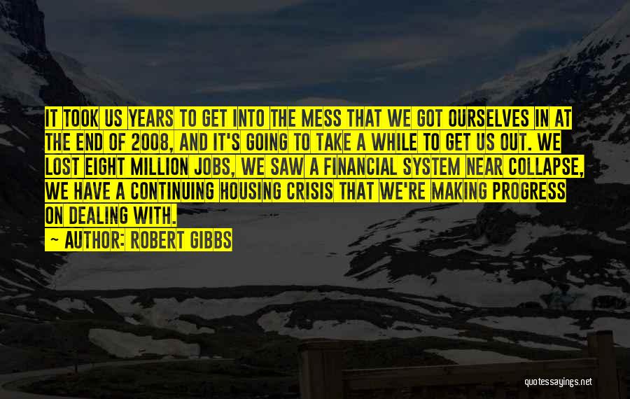 Robert Gibbs Quotes 714707
