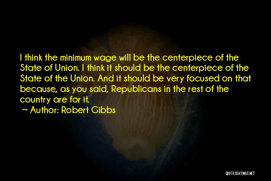 Robert Gibbs Quotes 916109