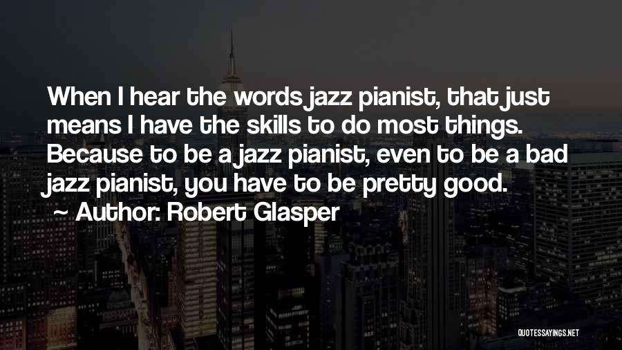 Robert Glasper Quotes 1029769