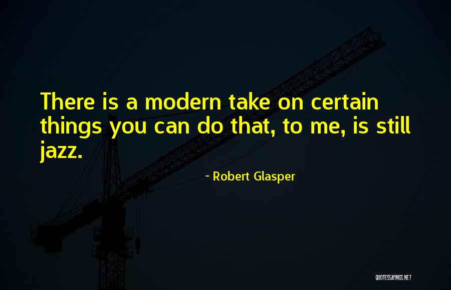 Robert Glasper Quotes 2067900