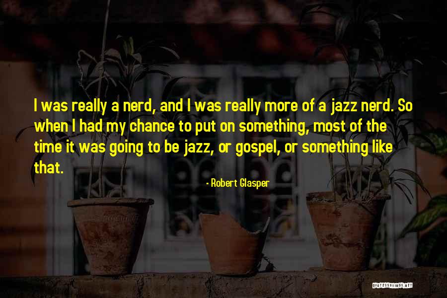 Robert Glasper Quotes 287088