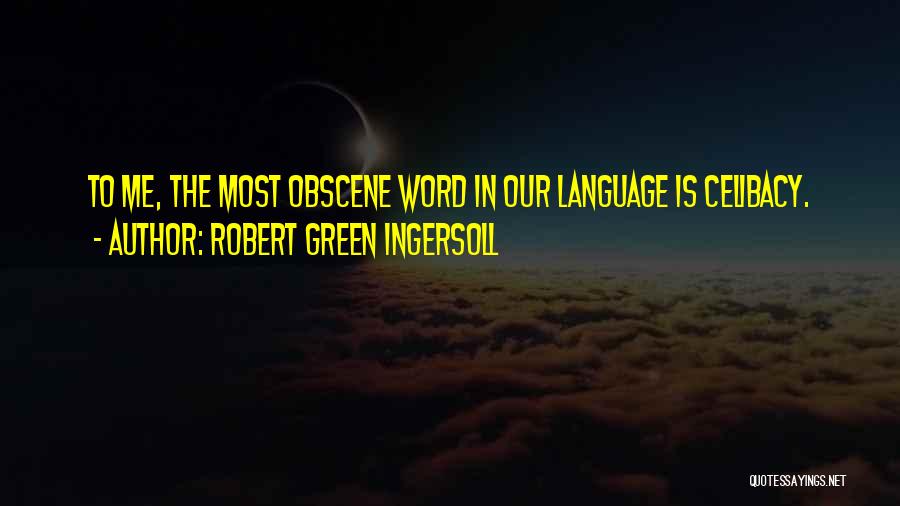 Robert Green Ingersoll Quotes 1990734