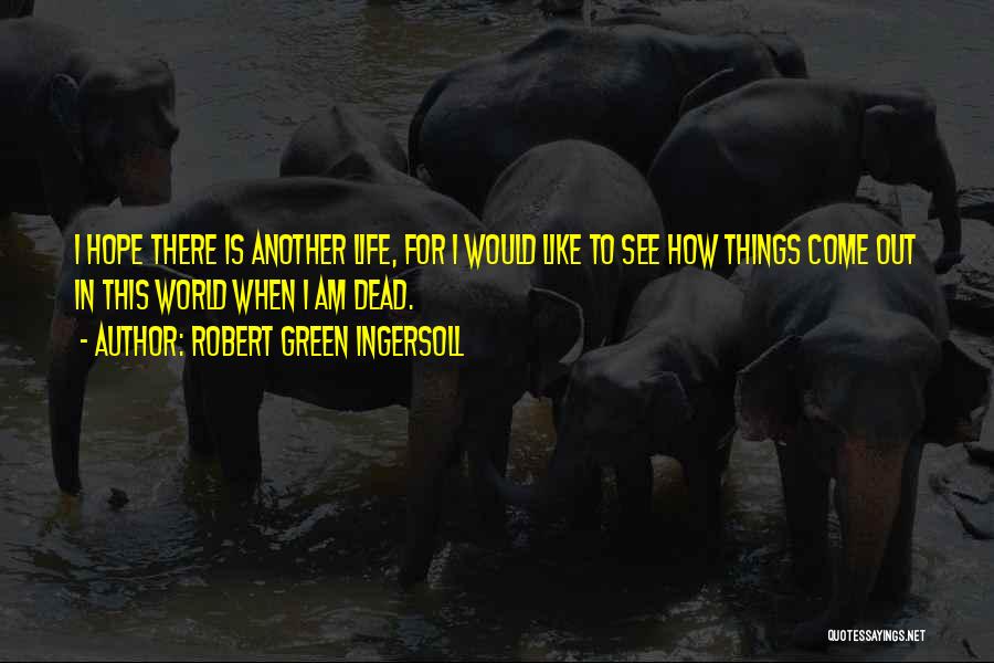 Robert Green Ingersoll Quotes 2172024