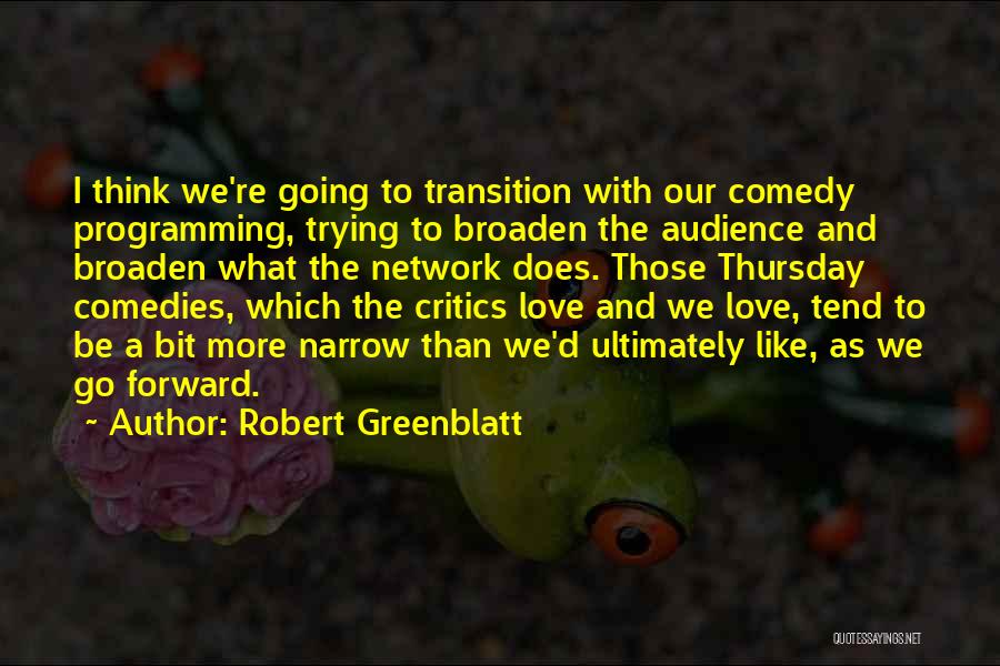 Robert Greenblatt Quotes 609448