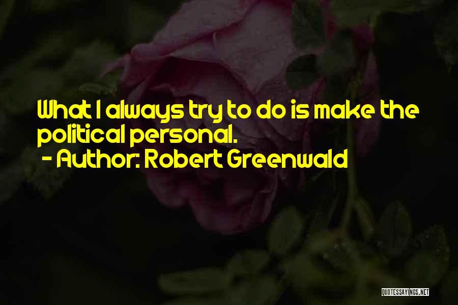 Robert Greenwald Quotes 1701509