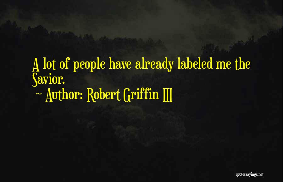 Robert Griffin Quotes By Robert Griffin III