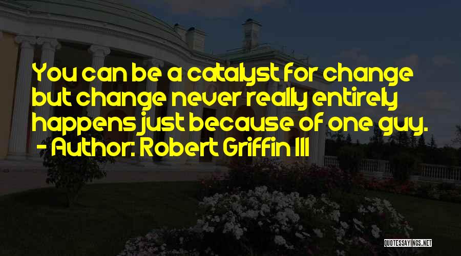 Robert Griffin Quotes By Robert Griffin III