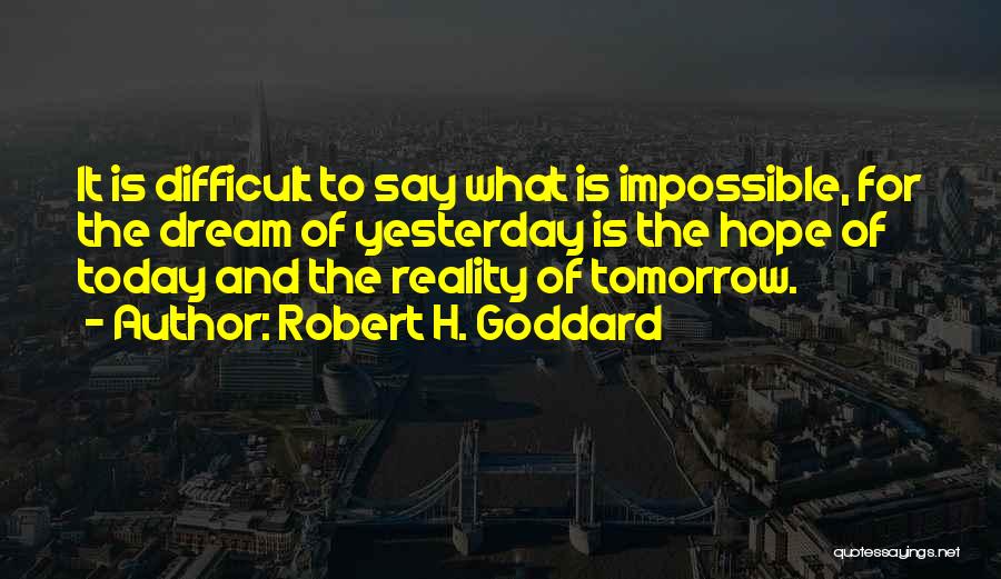 Robert H. Goddard Quotes 311791