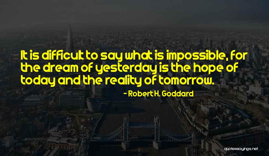 Robert H. Goddard Quotes 311791 Robert H. Goddard Quotes 311791