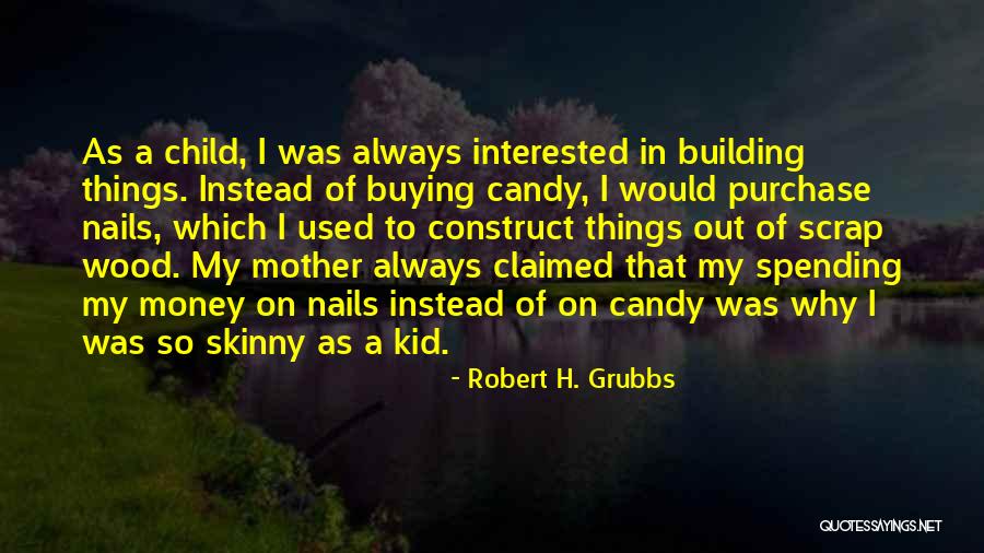 Robert H. Grubbs Quotes 1491984