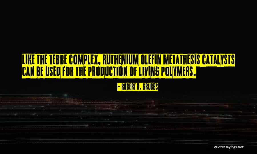 Robert H. Grubbs Quotes 2160476 Robert H. Grubbs Quotes 2160476
