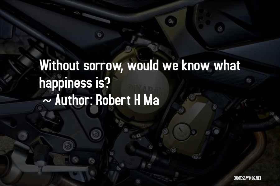 Robert H Ma Quotes 144671