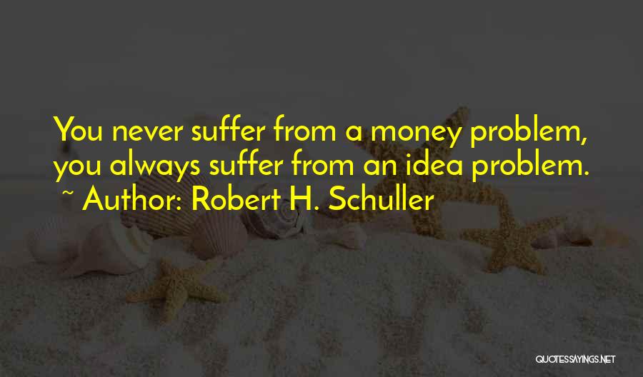 Robert H. Schuller Quotes 1424658