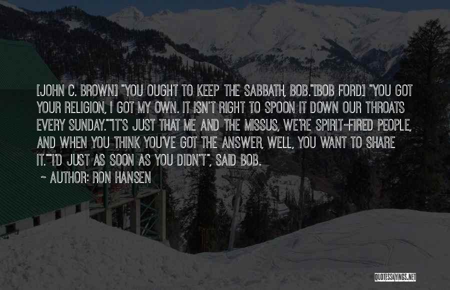 Robert Hansen Quotes By Ron Hansen