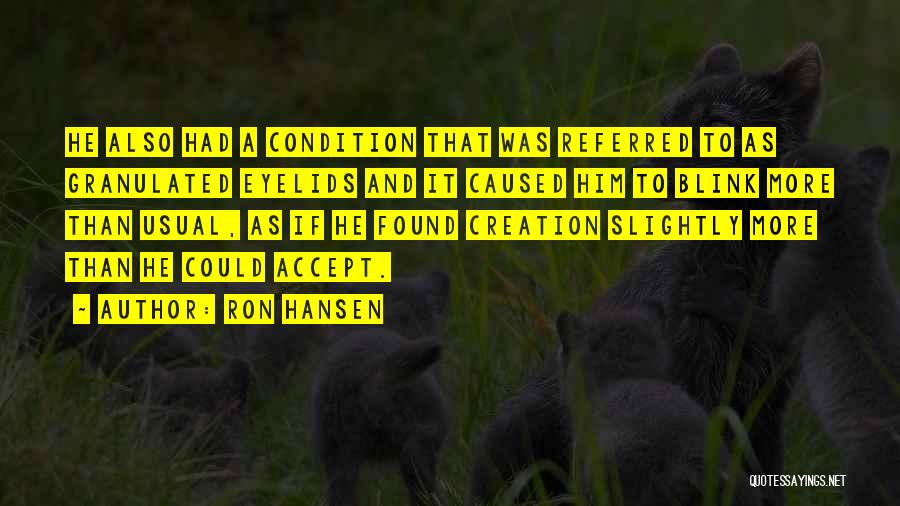 Robert Hansen Quotes By Ron Hansen