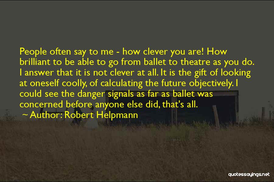 Robert Helpmann Quotes 103185