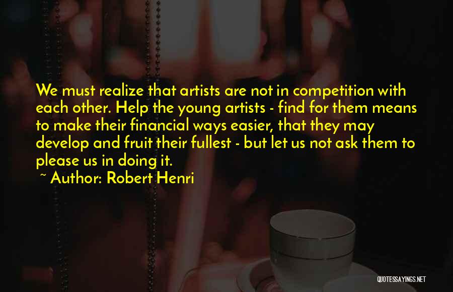 Robert Henri Quotes 1009752
