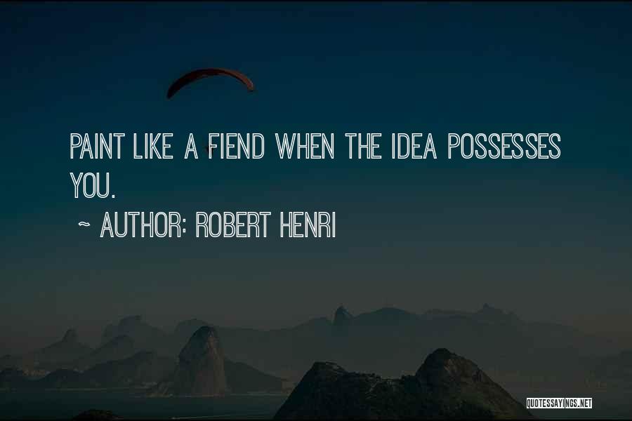 Robert Henri Quotes 1018993
