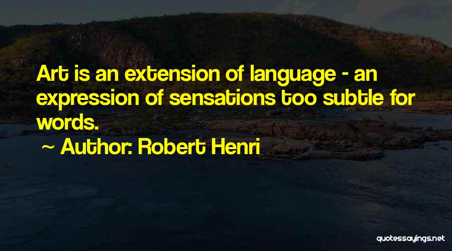 Robert Henri Quotes 1187312