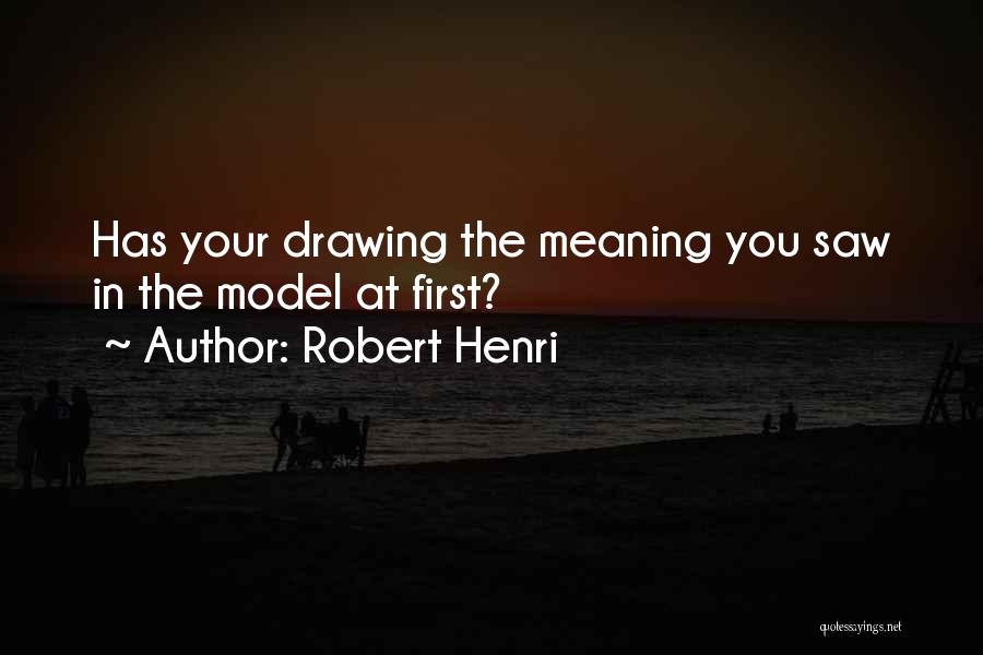 Robert Henri Quotes 1219005