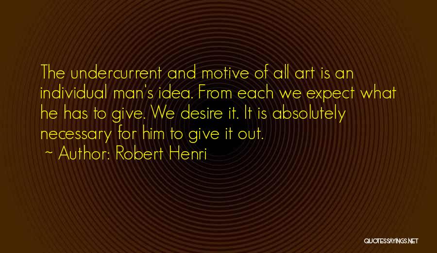 Robert Henri Quotes 1611928