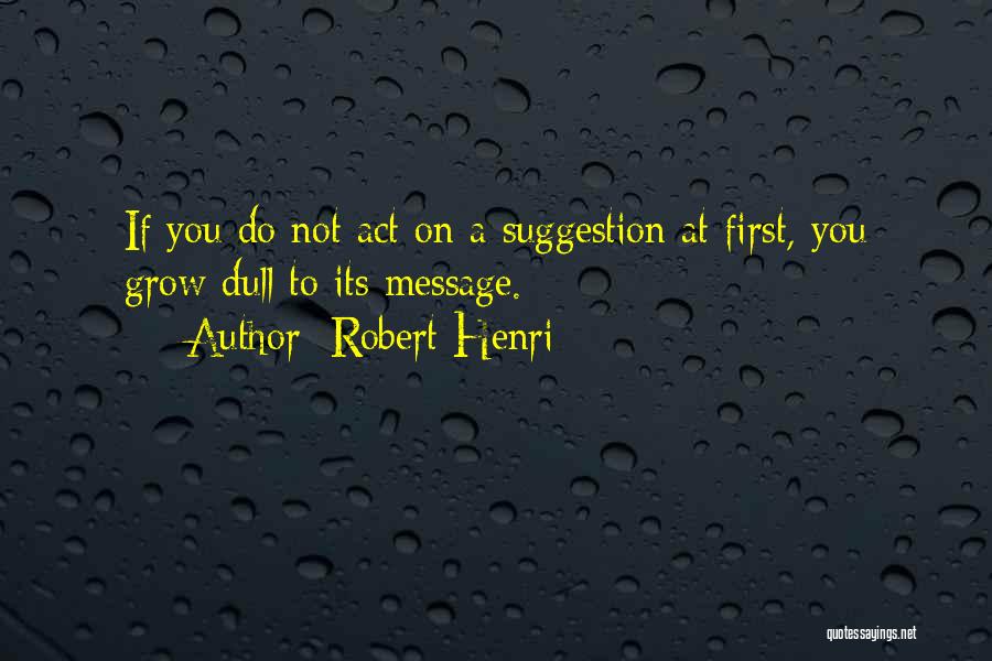 Robert Henri Quotes 456204