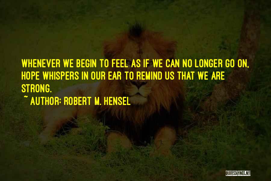 Robert Hensel Quotes By Robert M. Hensel