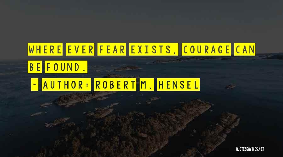 Robert Hensel Quotes By Robert M. Hensel