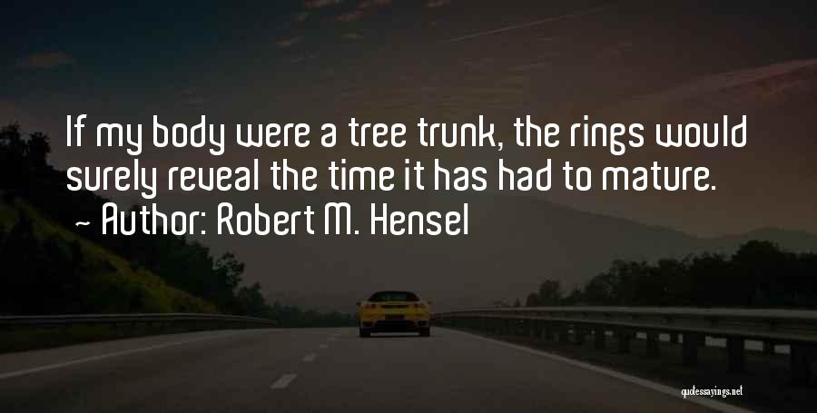 Robert Hensel Quotes By Robert M. Hensel