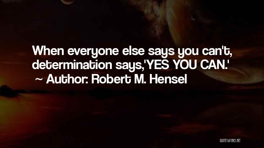 Robert Hensel Quotes By Robert M. Hensel