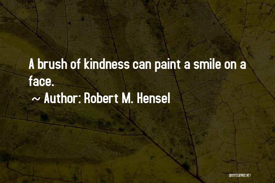 Robert Hensel Quotes By Robert M. Hensel