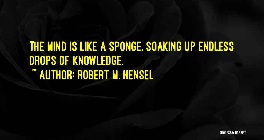 Robert Hensel Quotes By Robert M. Hensel