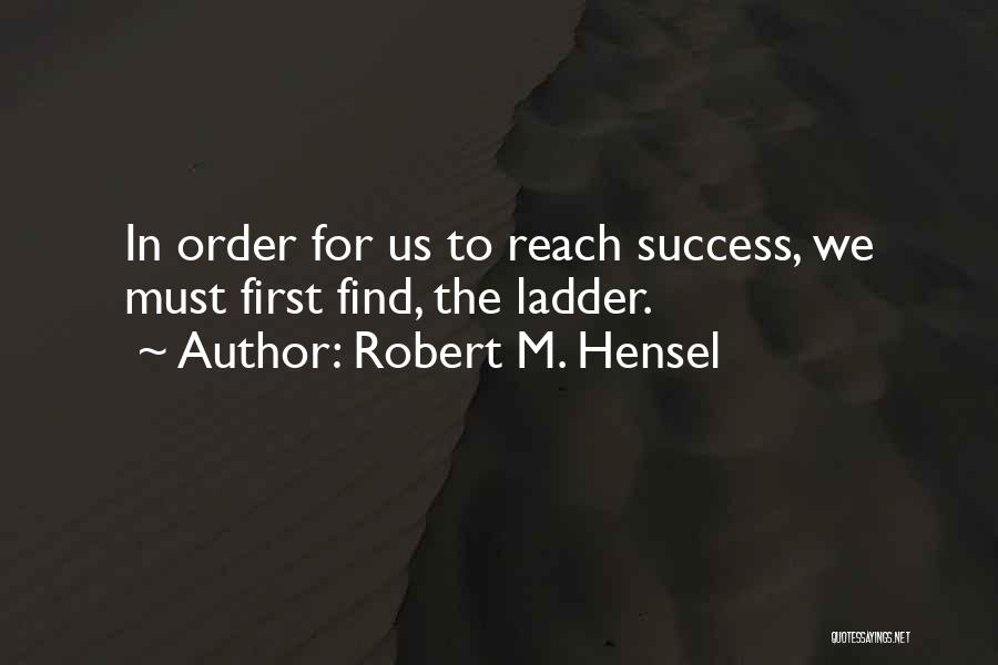 Robert Hensel Quotes By Robert M. Hensel