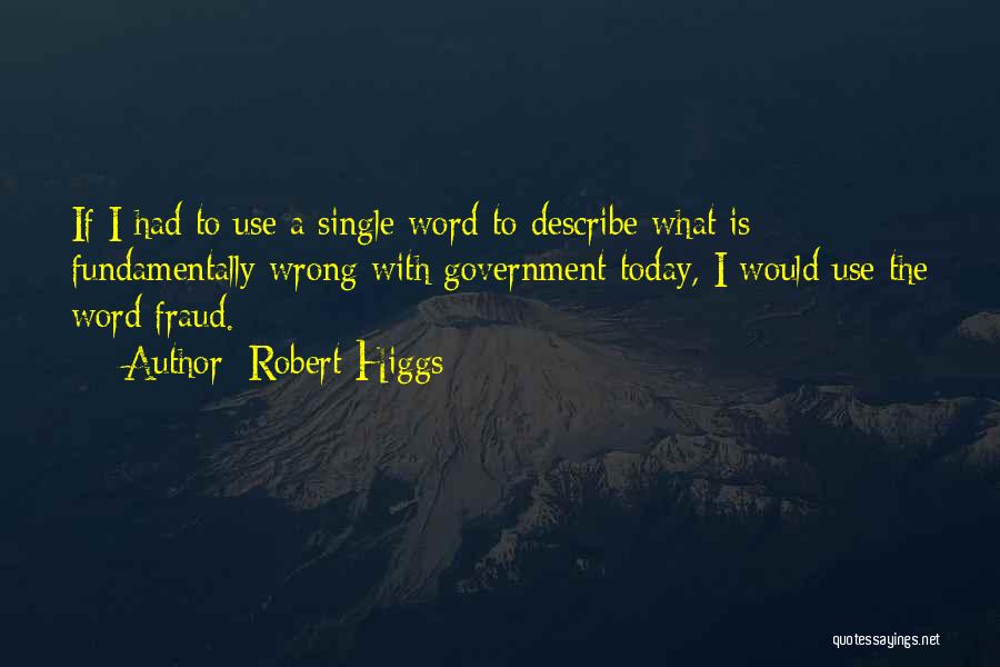 Robert Higgs Quotes 396337