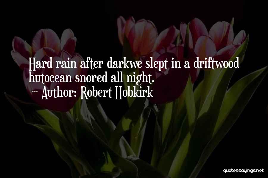 Robert Hobkirk Quotes 1988263