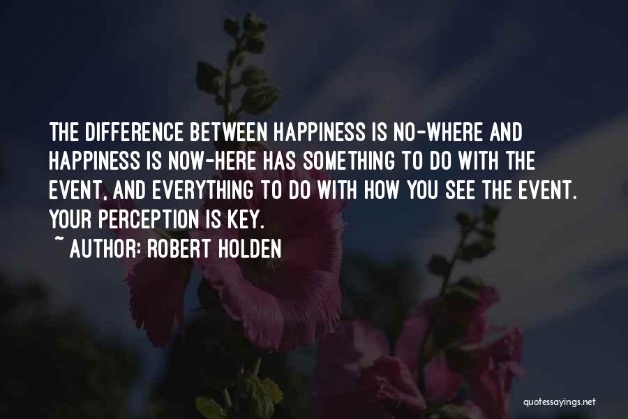 Robert Holden Quotes 1004891