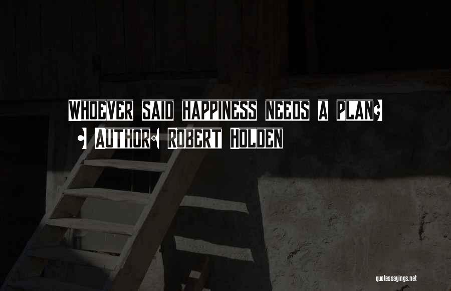 Robert Holden Quotes 1803525