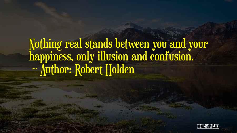 Robert Holden Quotes 299668