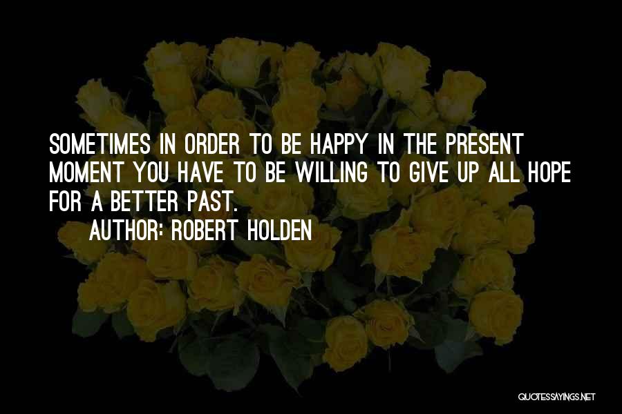 Robert Holden Quotes 478039