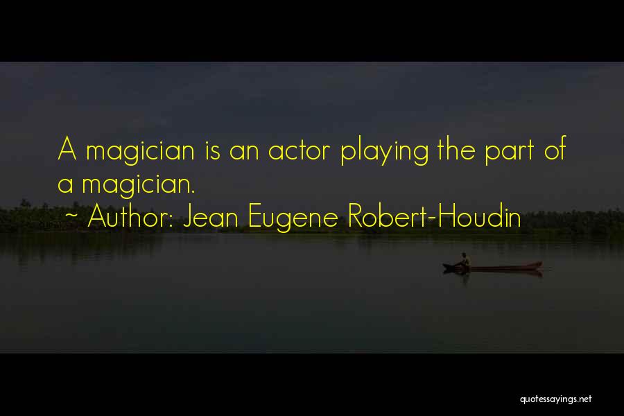 Robert Houdin Quotes By Jean Eugene Robert-Houdin