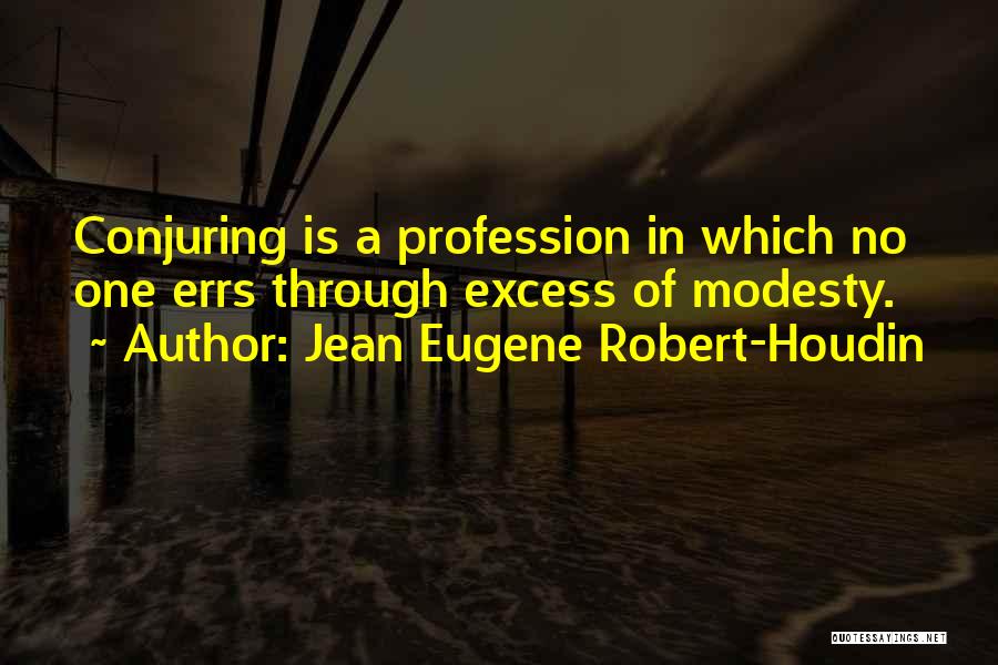 Robert Houdin Quotes By Jean Eugene Robert-Houdin Robert Houdin Quotes By Jean Eugene Robert-Houdin