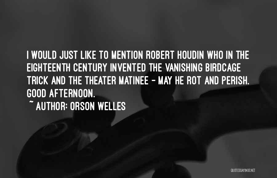 Robert Houdin Quotes By Orson Welles