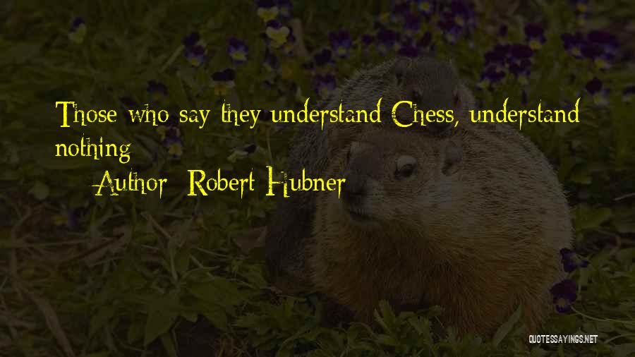 Robert Hubner Quotes 583322