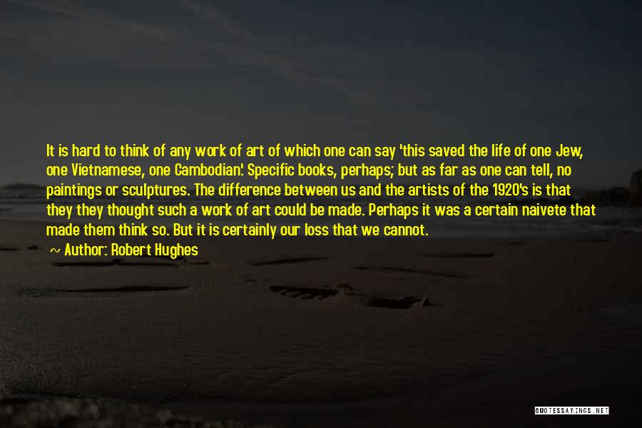 Robert Hughes Quotes 1408998