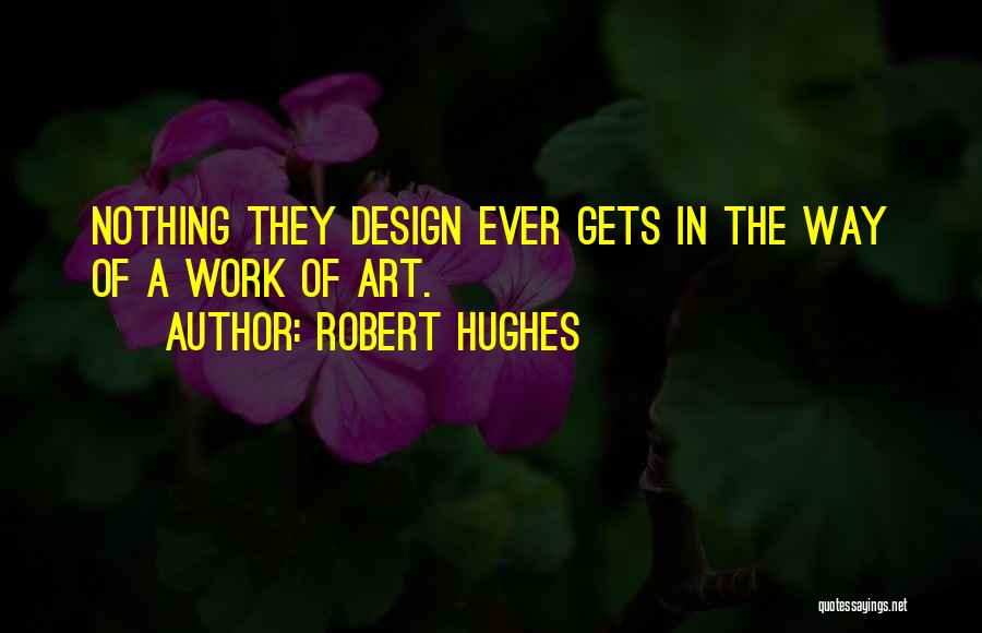 Robert Hughes Quotes 372972