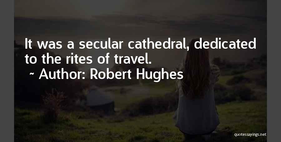 Robert Hughes Quotes 669565